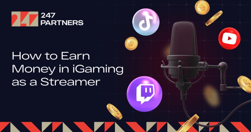 How to Earn Money in iGaming as a Streamer: Monetize Your Passion with Affiliate Earnings